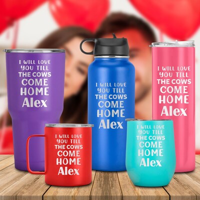 I Will Love You Till The Cows Come Home Custom Tumbler,Funny Valentine Day Gift for Him, Her, Girlfriend, Boyfriend, Couple, family - image1